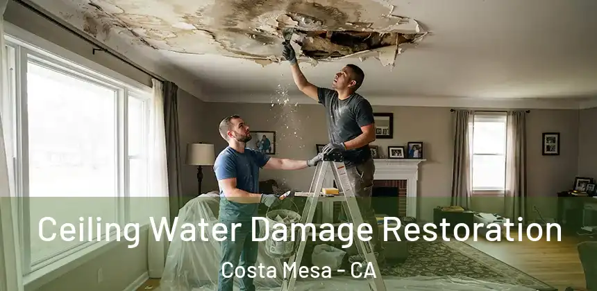  Ceiling Water Damage Restoration Costa Mesa - CA
