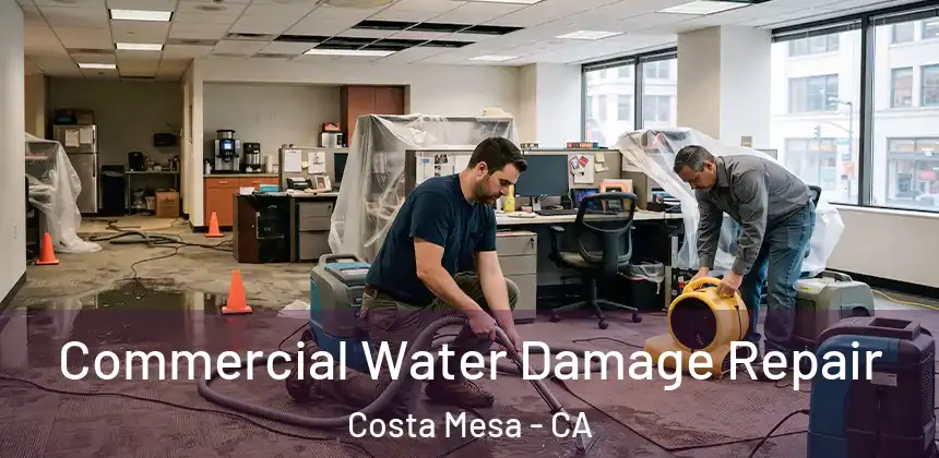 Commercial Water Damage Repair Costa Mesa - CA