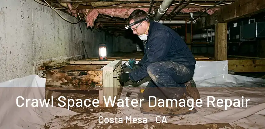  Crawl Space Water Damage Repair Costa Mesa - CA