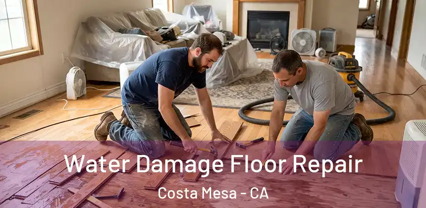  Water Damage Floor Repair Costa Mesa - CA
